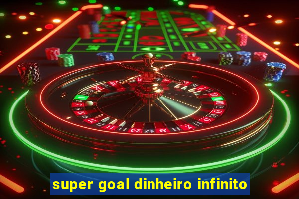 super goal dinheiro infinito